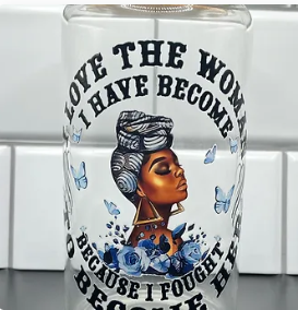 Glass Can…I Love the Woman I have Become