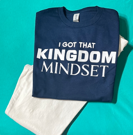 I got that Kingdom Mindset