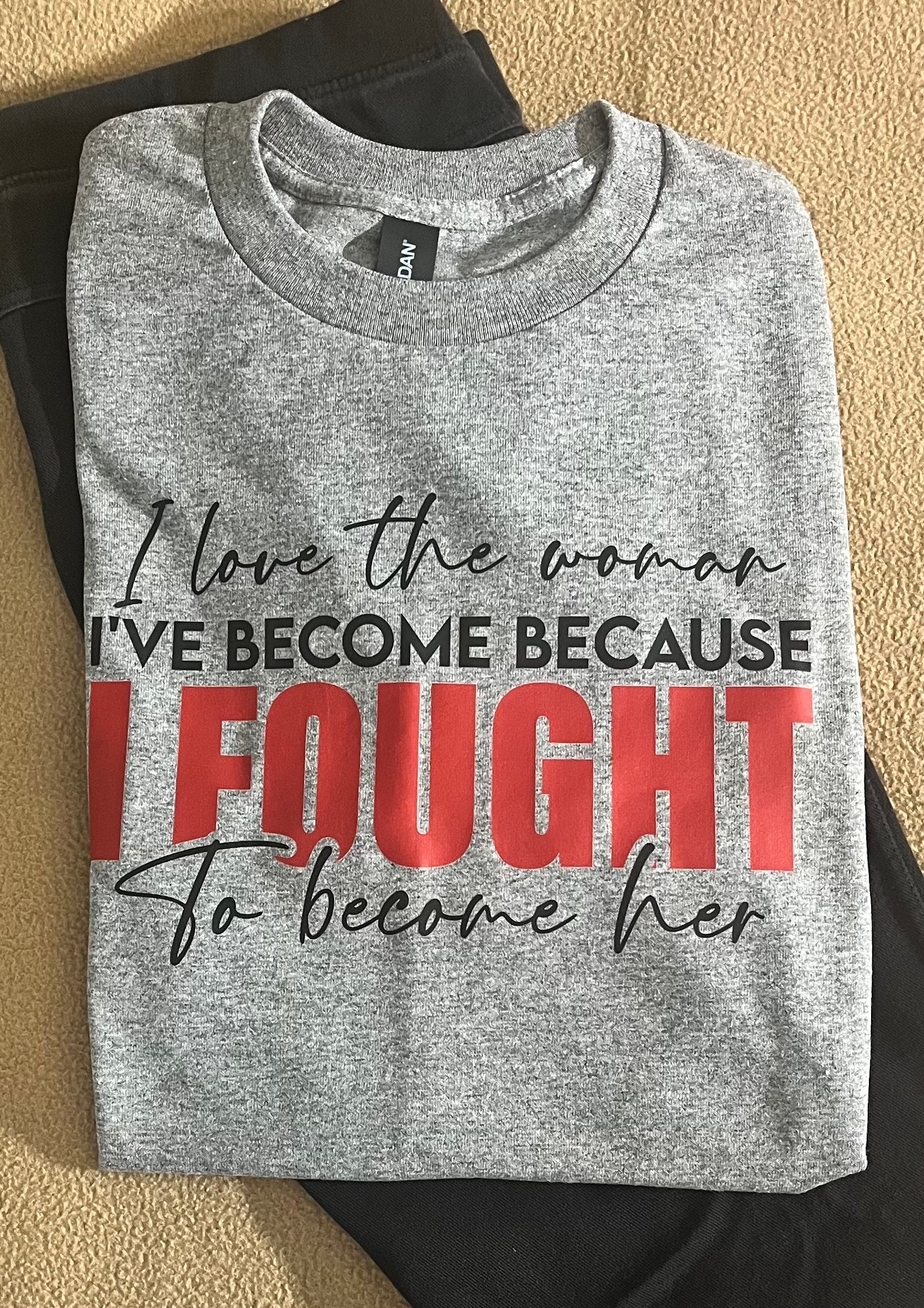 I FOUGHT to become her